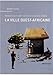 La ville ouest-africaine : Modèles de planification de l'espace urbain by 