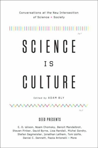 Science Is Culture: Conversations at the New Intersection of Science + Society