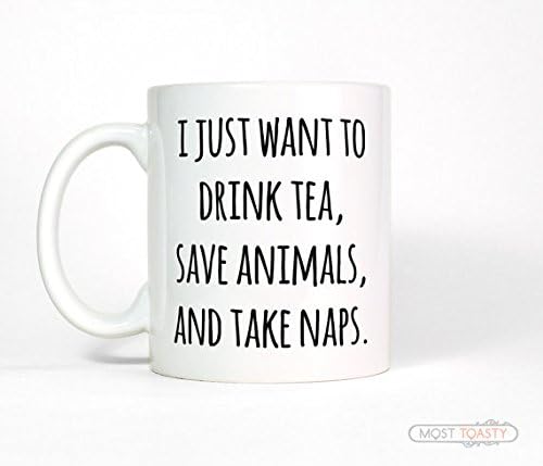 Funny Tea Mug, I Just Want To Drink Tea Save Animals Take Naps Ceramic Mug, Tea Lover Mug, Animal Lover Gift for Vet Tech Dog Rescue Tea Cup.