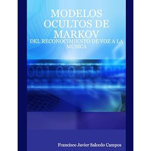 MODELOS OCULTOS DE MARKOV: DEL RECONOCIMIENTO DE VOZ A LA MÚSICA (Spanish Edition)