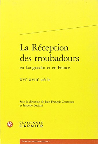 La  réception des troubadours en Languedoc et en France