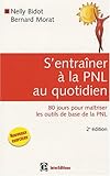 S'entraîner à la PNL au quotidien (French Edition) by