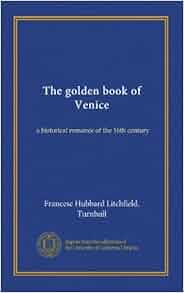 The Golden Book Of Venice A Historical Romance Of The
