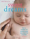 Sweet Dreams: How to Establish and Maintain Good Sleep Habits for Your Baby by Arna Skula