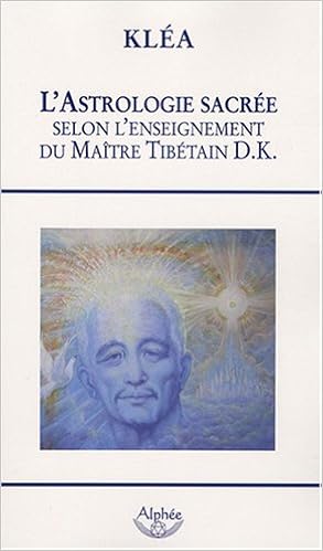 Amazon Fr L Astrologie Sacree Selon L Enseignement Du Maitre Tibetain D K Klea Livres
