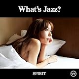What’s Jazz?-SPIRIT-(初回限定盤スペシャル・エディション)(DVD付)