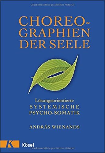 Idea Of Choreographien der seele losungsorientierte systemische psycho somatik Books