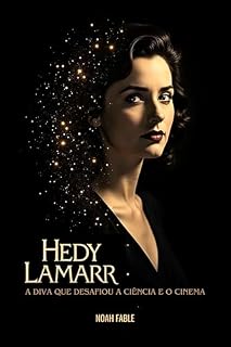 Livro Hedy Lamarr: a diva que desafiou a ciência e o cinema: Do êxtase ao infinito: a história não contada da mulher que revolucionou a tecnologia.