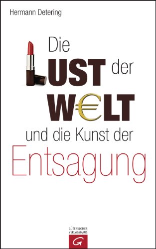 Die Lust der Welt und die Kunst der Entsagung