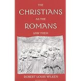 The Christians as the Romans Saw Them