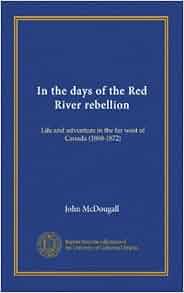 In The Days Of The Red River Rebellion Life And Adventure
