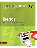 Juegos: Biblioteca de Ideas - Para Refrescar Tu Ministerio (Especialidades Juveniles / Biblioteca de by