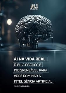 Livro Chat GPT - AI na vida real: Guia prático e indispensável para você dominar a Inteligência Artificial