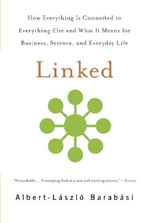 Linked How Everything Is Connected To Everything Else And What It Means For Business Science And Everyday Life 1st Barabasi Albert Laszlo Frangos Jennifer Amazon Com