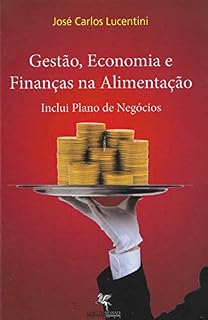 Livro Gestão, Economia e Finanças na Alimentação: Inclui Plano de Negócios