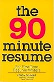 The Ninety-Minute Resume : For First-Time Resume Writers, Schmidt, Peggy J., 1560791500