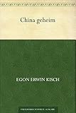 China geheim (German Edition) by Egon Erwin Kisch