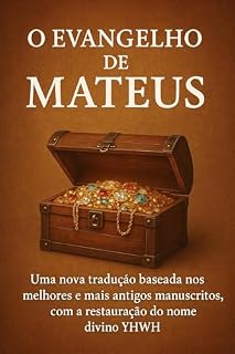 Livro O evangelho de Mateus : Baseado nos melhores e mais antigos manuscritos com o nome divino YHWH restaurado ao texto e apêndice explicativo de textos controversos.