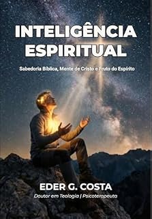 Livro INTELIGÊNCIA ESPIRITUAL: Sabedoria Bíblica, Mente de Cristo e Fruto do Espírito