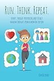 Run. Think. Repeat.: Funny, Thought-Provoking and Totally Random Thoughts from a Mom on the Run by 