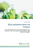 Zéro pollution dans ma maison: L'air intérieur est 5 à 7 fois plus pollué que l'air extérieur. by