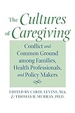 Image de The Cultures of Caregiving: Conflict and Common Ground among Families, Health Professionals, and Policy Makers