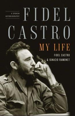 BY Castro, Fidel ( Author ) [{ Fidel Castro: My Life: A Spoken Autobiography By Castro, Fidel ( Author ) Jun - 09- 2009 ( Paperback ) } ]
