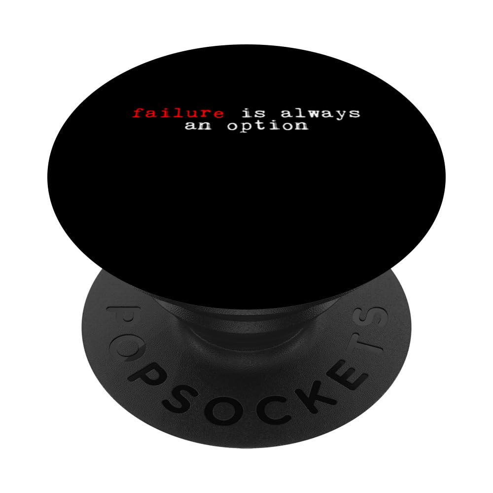 Failure Is Always An Option |-- PopSockets Adhesive PopGrip