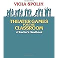 Theater Games for the Classroom: A Teacher's Handbook