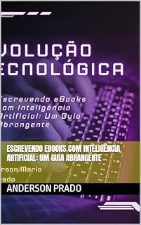 Livro Escrevendo eBooks com Inteligência Artificial: Um Guia Abrangente