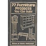 77 Furniture Projects You Can Build by 