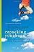 Repacking Your Bags: Lighten Your Load for the Good Life - Book by Richard Leider