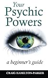 Your Psychic Powers: a beginner's guide by