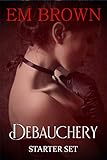 The Chateau Debauchery Starter Set: Wicked Hot Erotic Romance (Chateau Debauchery, Books 1 & 2)