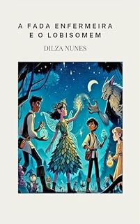 Livro A FADA-ENFERMEIRA E O LOBISOMEM: Em Luas do Buril