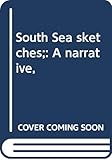 South Sea sketches;: A narrative, by Madeleine Vinton Dahlgren