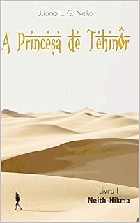 Livro A Princesa de Tehinôr: Livro 1: Neith-Hikma