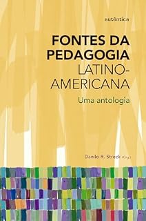 Livro Fontes da Pedagogia Latino-Americana - Uma antologia