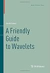 A Friendly Guide to Wavelets (Modern Birkhäuser Classics)