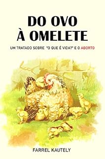 Livro Do ovo à omelete: um tratado sobre “o que é vida?” e o aborto