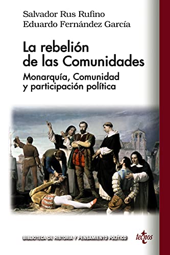 La rebelión de las Comunidades: Monarquía, Comunidad y participación política (Biblioteca de Historia y Pensamiento Político) (Spanish Edition)