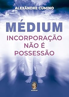 Livro Médium: Incorporação não é possessão
