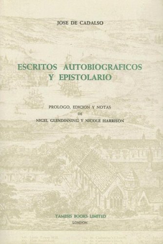Escritos Autobiográficos y Epistolario (Textos B) by José de Cadalso, Nigel Glendinning, Nicole Harrison