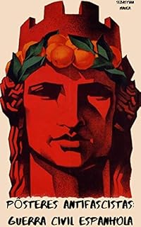 Livro PÔSTERES ANTIFASCISTAS: GUERRA CIVIL ESPANHOLA