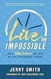 Live the Impossible: How a Wheelchair has Taken Me