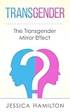 Transgender: The Transgender Mirror Effect (Transgender, Gender Identity, Sex Change, Transformation, Transvestite)