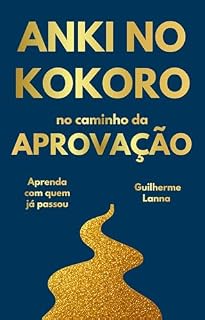 Livro Anki no Kokoro: no caminho da aprovação: Como estudar para concursos públicos com memorização eficiente e técnicas comprovadas