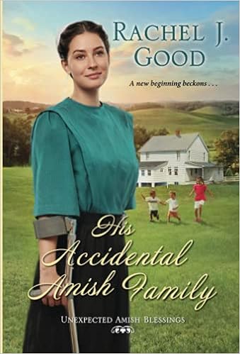 His Accidental Amish Family Unexpected Amish Blessings Good Rachel J 9781420150469 Amazon Com Books His Accidental Amish Family Unexpected Amish Blessings Good Rachel J 9781420150469 Amazon Com Books