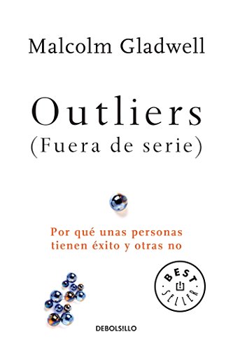 Outliers (Fuera de serie)/Outliers: The Story of Success: Por que unas personas tienen exito y otras no (Spanish Edition)