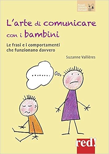 L Arte Di Comunicare Con I Bambini Le Frasi E I Comportamenti Che Funzionano Davvero Nuova Ediz Amazon It Vallieres Suzanne Campione A Libri